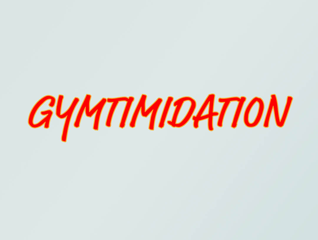 Gymtimidation